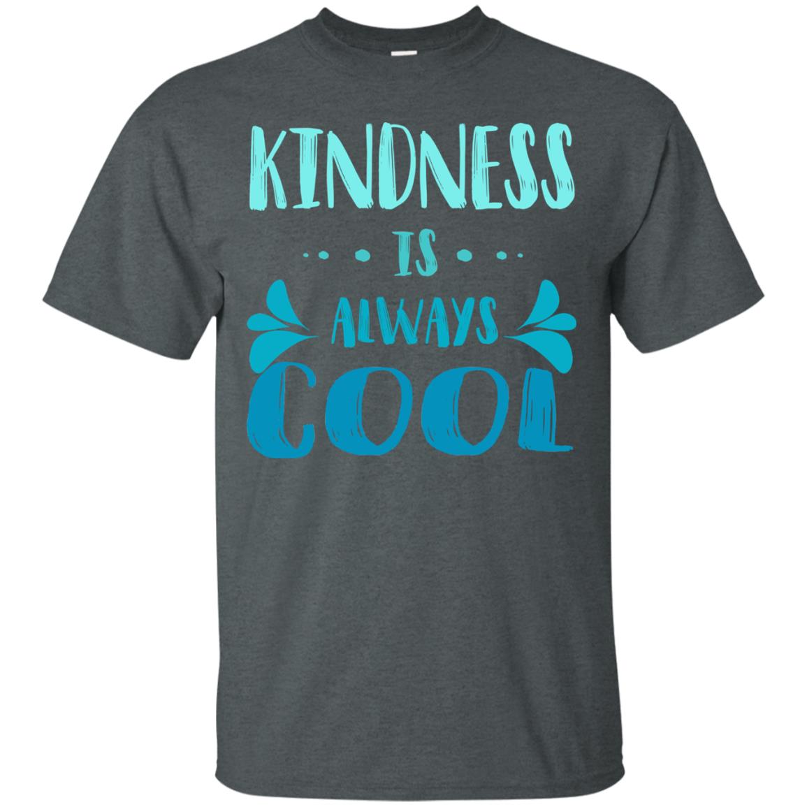 Kindness Is Always Cool Anti Bullying Kindness Day Shirt Dark Heather