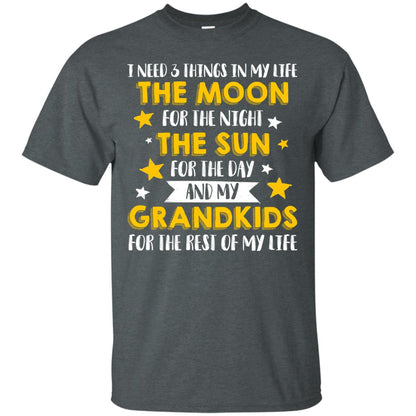 I Need 3 Things In My Life The Moon For The Night The Sun For The Day And My Grandkids For The Rest Of My Life Dark Heather