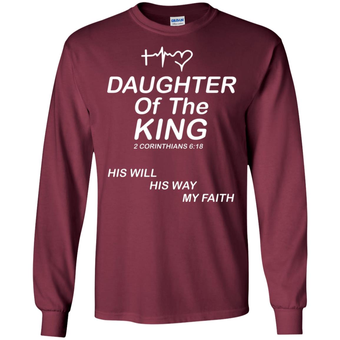 Daughter Of The King His Will His Way My Faith Daughter Shirt Maroon
