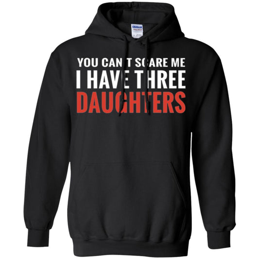 Family T-shirt You Can't Scare Me I Have Three Daughters Black