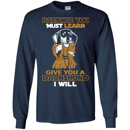 Dog Shirt Patience You Must Learn Give You A Dachshund I Will Navy