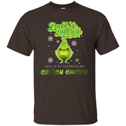 Buckle Up Butter Cup You Just Flipped My Grinch Switch Movie Shirt Dark Chocolate
