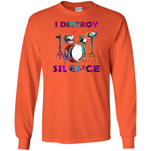 I Destroy Silence Drummer Shirt For Mens WomensG240 Gildan LS Ultra Cotton T-Shirt