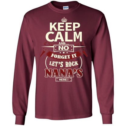 Forget It Let Rock Nana Is Here Nana Shirt Maroon