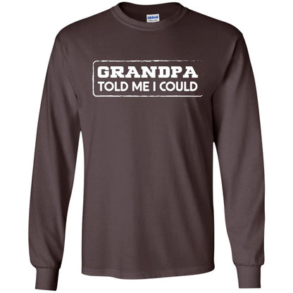 Grandpa Told Me I Could Grandchild Shirt Dark Chocolate