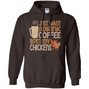 I Just Want To Drink Coffee Pet My Chicken Farmer T-shirt