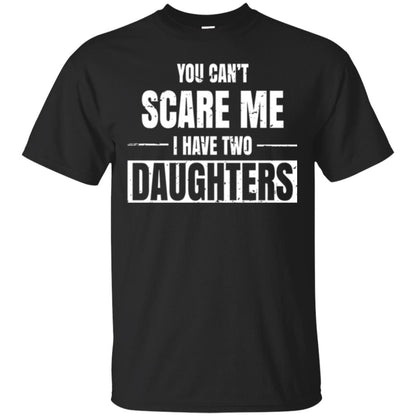 Family T-shirt You Can_t Scare Me I Have 2 Daughters Black