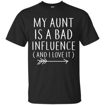 My Aunt Is A Bad Influence And I Love It Nephew Niece Shirt Black