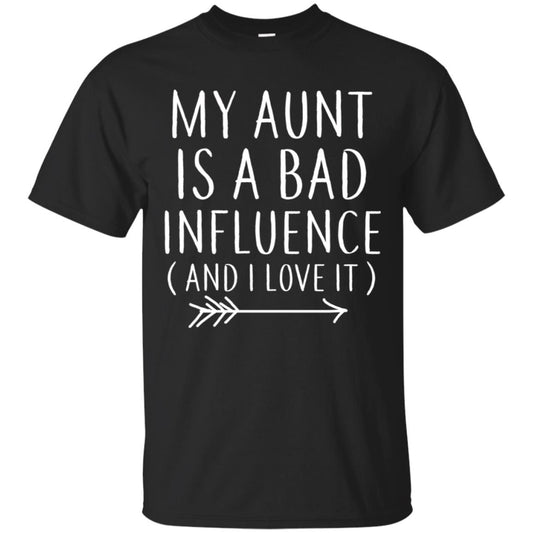 My Aunt Is A Bad Influence And I Love It Nephew Niece Shirt Black