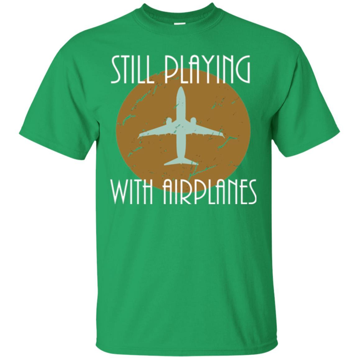 Pilot T-shirt Still Playing With Airplanes T-shirt Irish Green