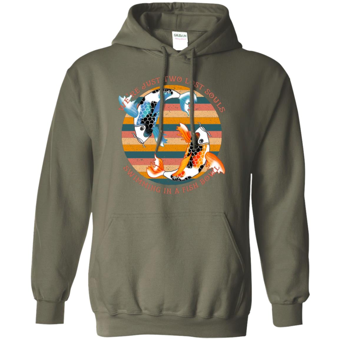We Are Just Two Lost Souls Swimming In A Fish Bowl Shirt Military Green