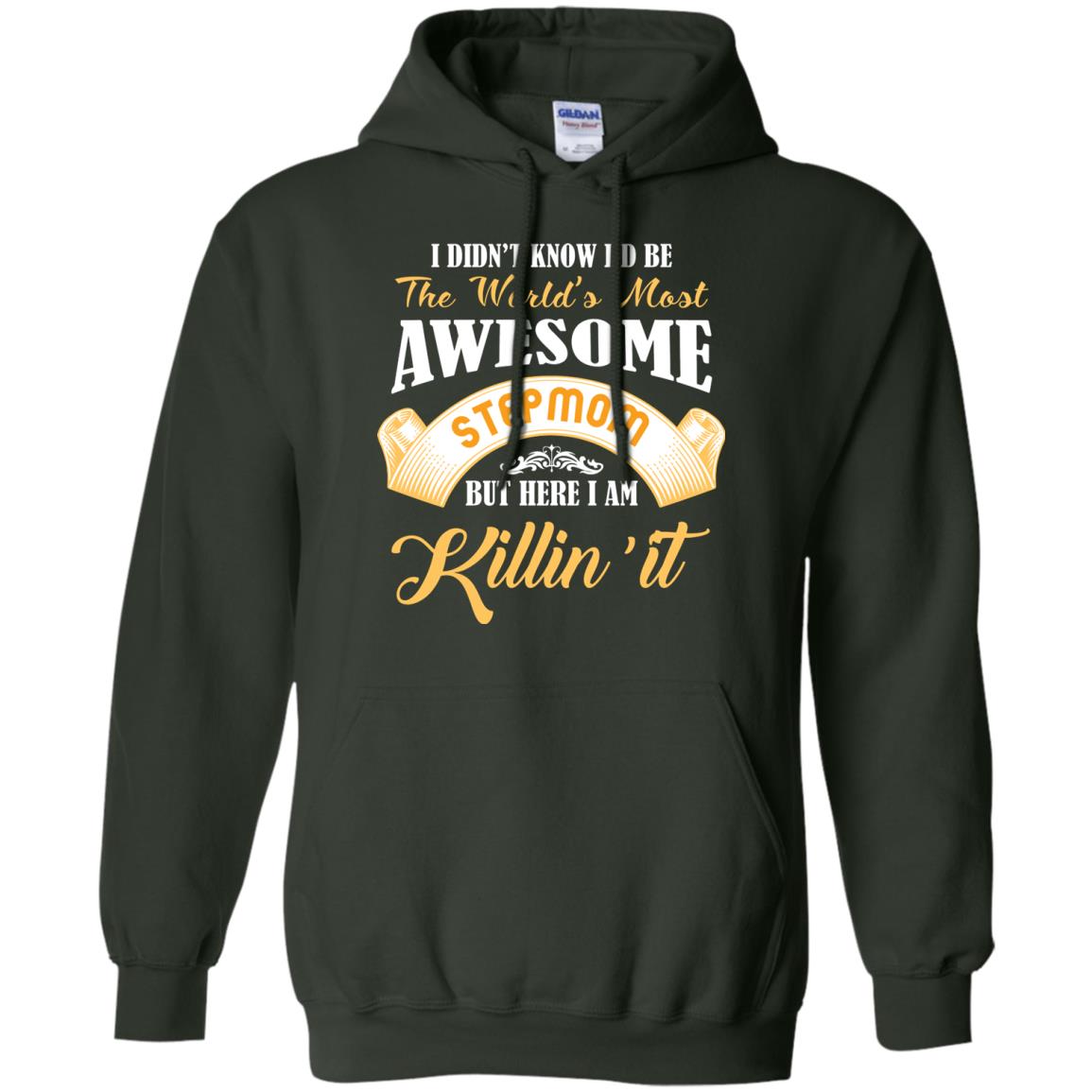 Awesome Stepmom But Here I Am Killin’ It Cool Gift Shirt For Stepmom Forest Green