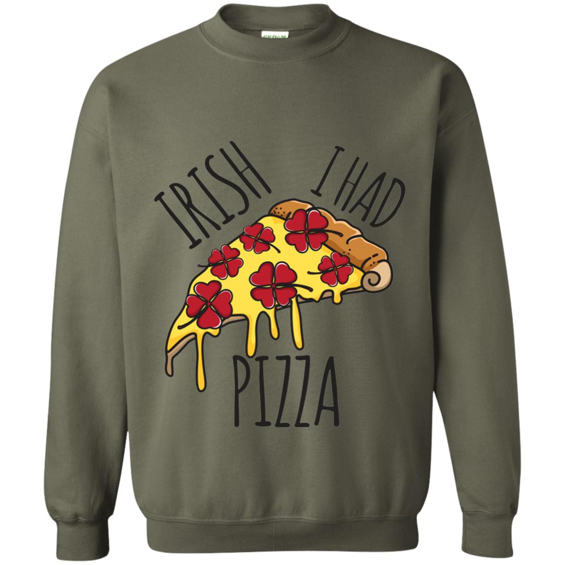 Irish I Had Pizza Patrick Day T-shirt Military Green
