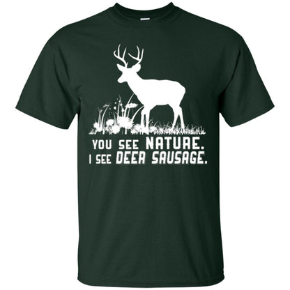 Funny Hunting T-shirt You See Nature I See Deer Sausage Forest Green