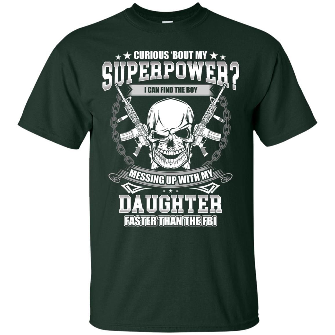 Curious Bout My Superpower I Can Find The Boy Messing Up With My Daughter Faster Than The Fbi Forest