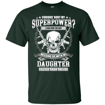 Curious Bout My Superpower I Can Find The Boy Messing Up With My Daughter Faster Than The Fbi Forest