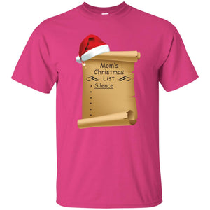 Mom's Christmas List Is Just Silence Funny Mommy Gift ShirtG200 Gildan Ultra Cotton T-Shirt