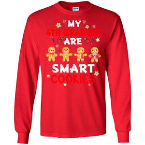 My 4th Graders Are Smart Cookies X-mas Gift Shirt For Fourth GradeteachersG240 Gildan LS Ultra Cotton T-Shirt