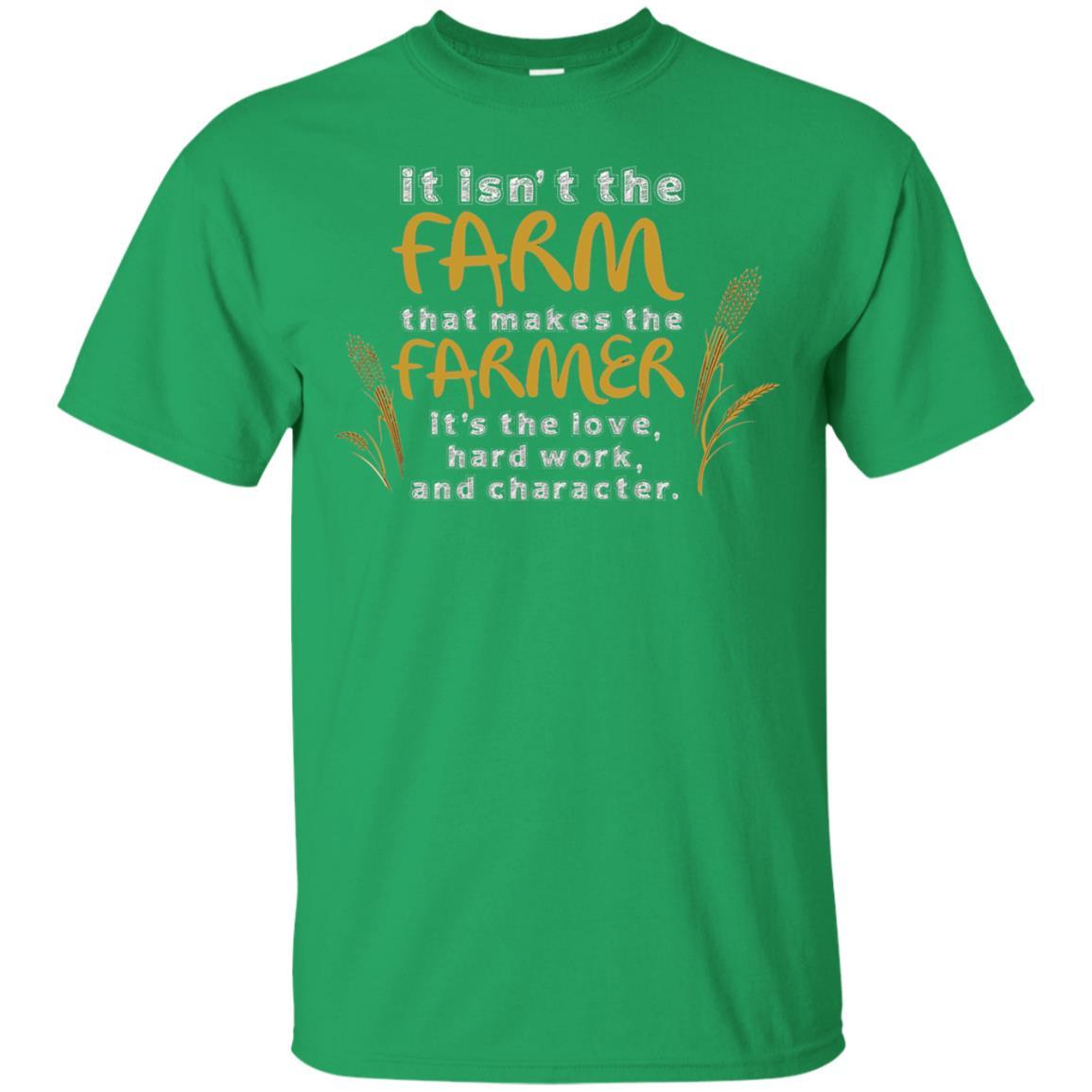 Farmer T-shirt It Isn't The Farm That Makes The Farmer Irish Green