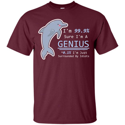Im 99% Sure Im A Genius Funny Saying T-shirt Maroon