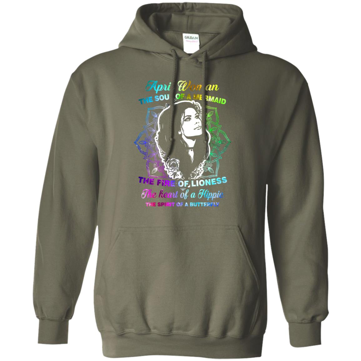 April Woman Shirt The Soul Of A Mermaid The Fire Of Lioness The Heart Of A Hippeie The Spirit Of A Butterfly Military Green