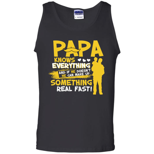 Papa Knows Everything And If He Doesn't He Can Make Up Something Real Fast Shirt Black