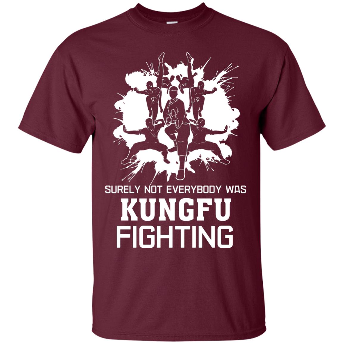 Surely Not Everybody Was Kungfu Fighting Kung-fu Sarcastic Hilarious T-shirt Maroon