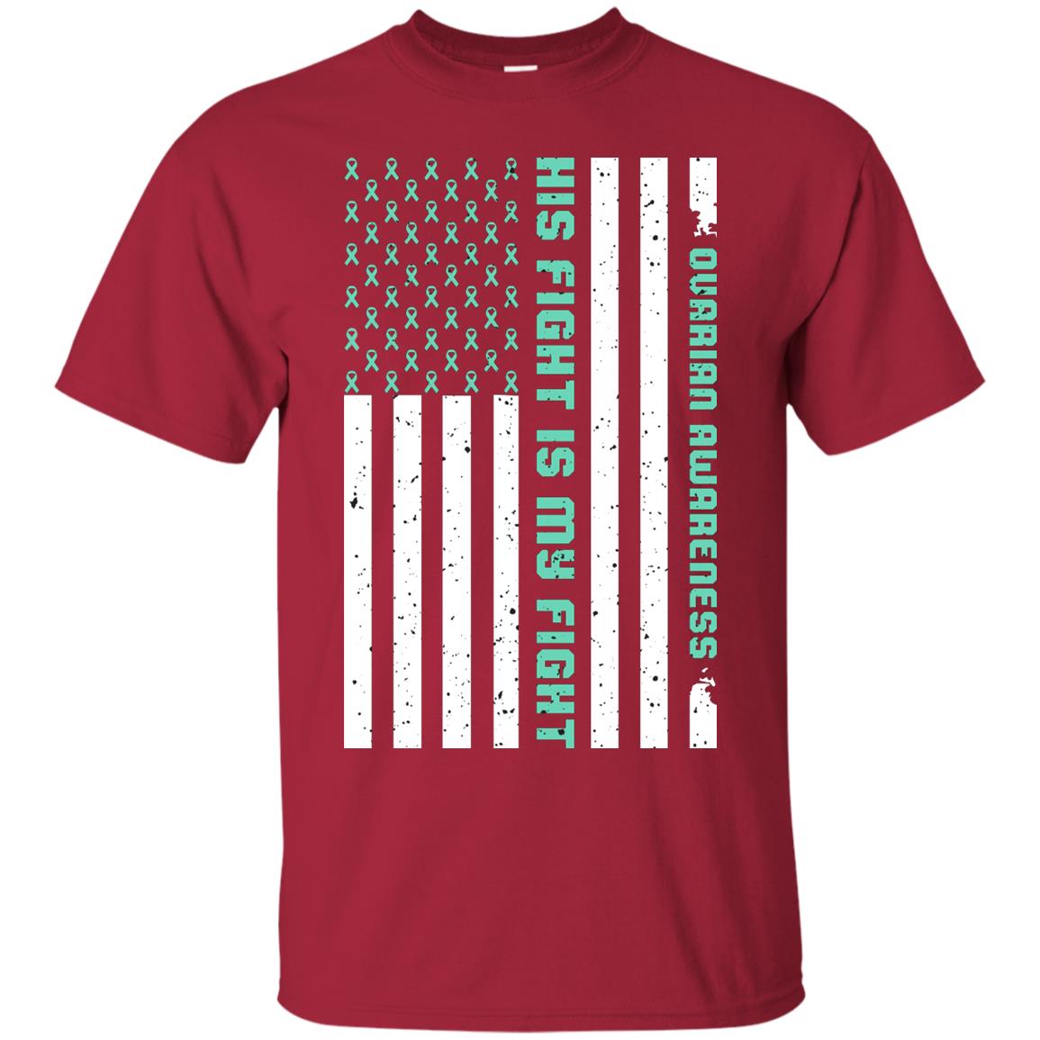 Ovarian Cancer Awareness His Fight Is My Fight Teal Ribbon Stars Flag Of Usa Shirt Cardinal