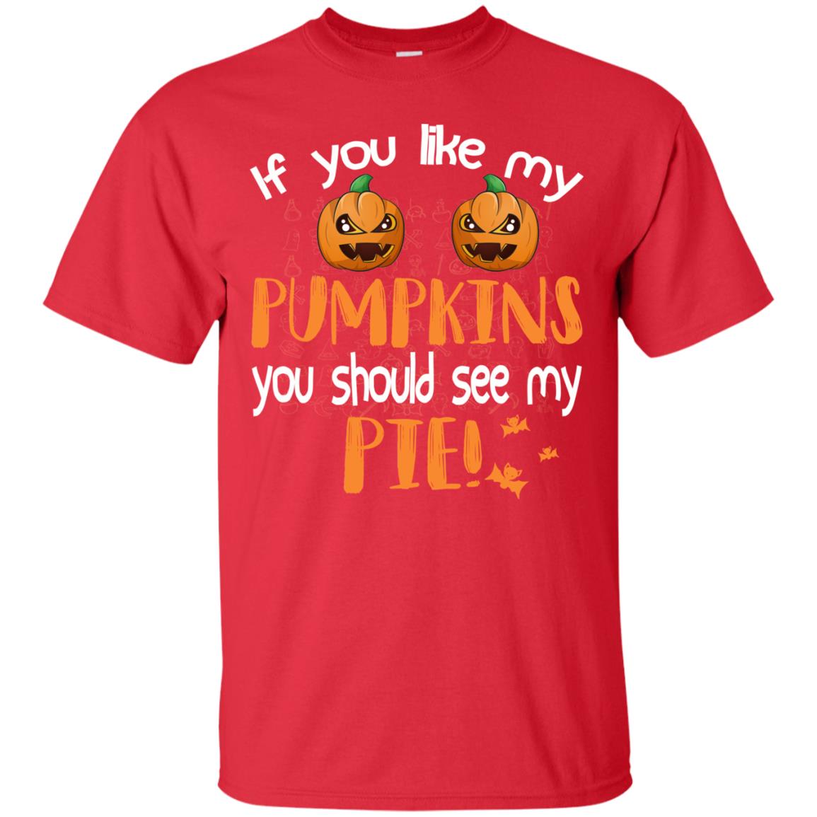 If You Like My Pumpkins You Should See My Pie Funny Halloween Shirt Red