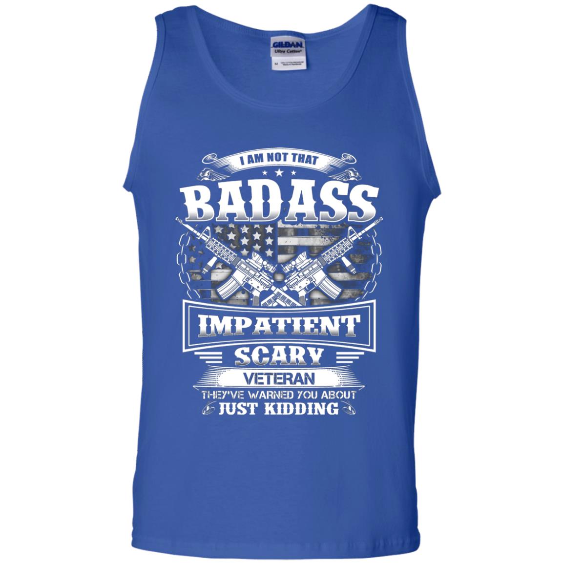 I Am Not That Impatient Scary Veteran They've Warned You About Just Kidding Royal