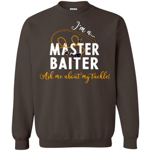 I'm A Master Baiter Ask Me About My Tackle Fishing Shirt For Mens Or WomnesG180 Gildan Crewneck Pullover Sweatshirt 8 oz.