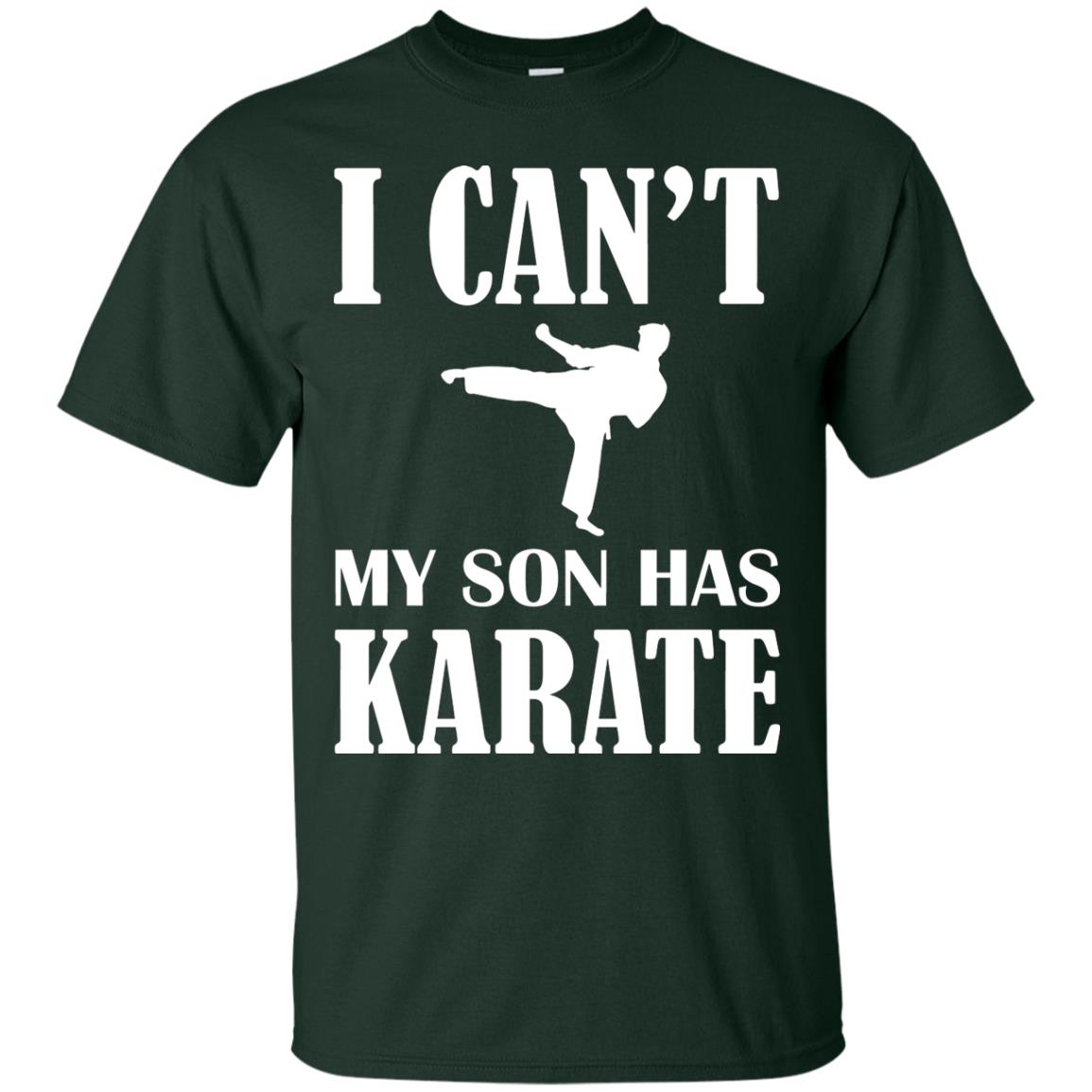I Can't My Son Has Karate Parents Shirt Forest