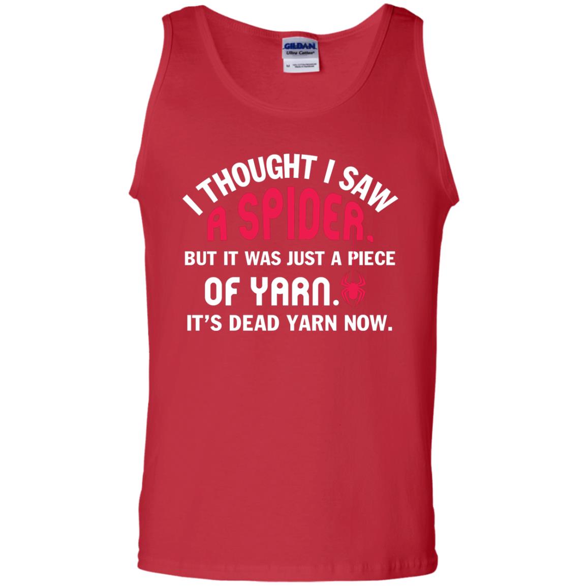I Thought I Saw A Spider But It Was Just A Piece Of Yarn It’s Dead Yarn Now Funny Spider T-shirt Red