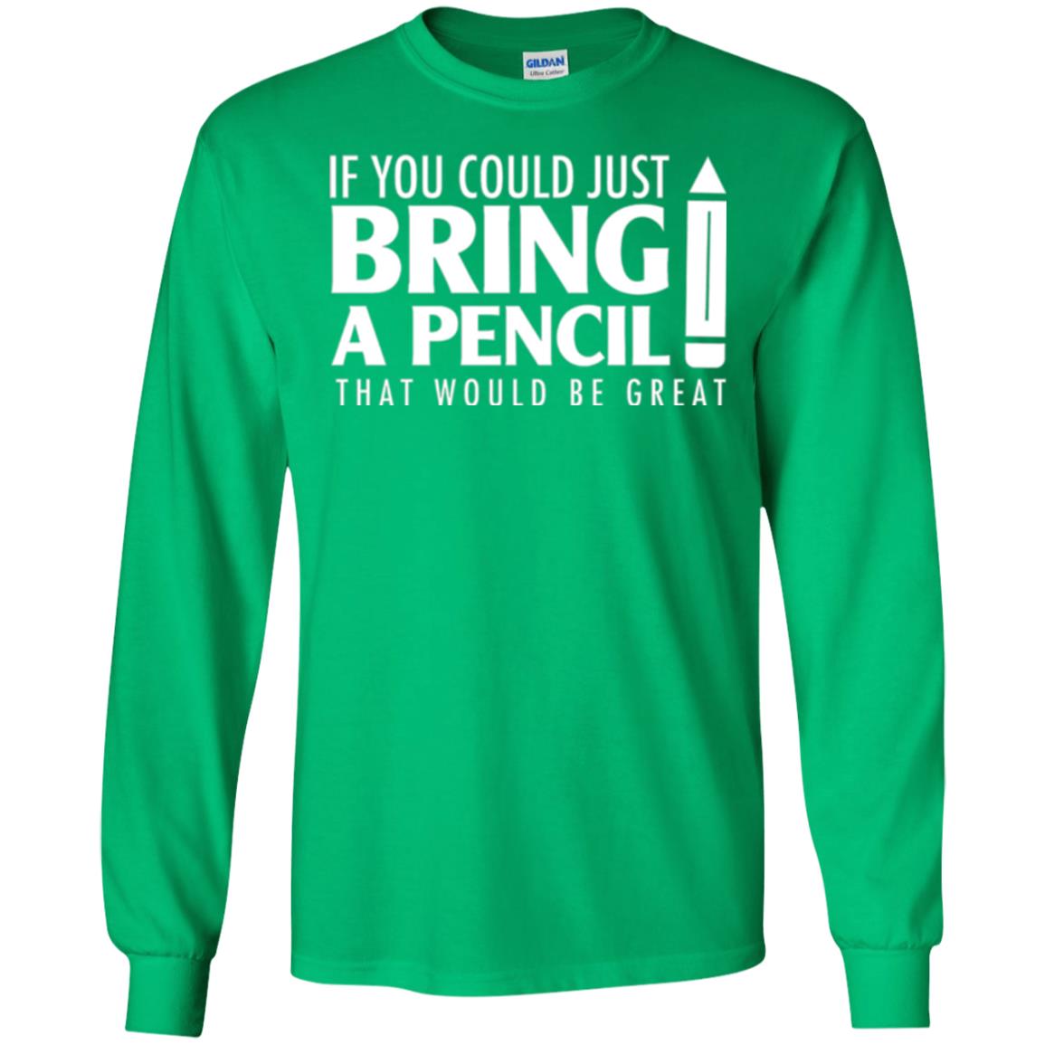 Student T-shirt If You Could Just Bring A Pencil Irish Green