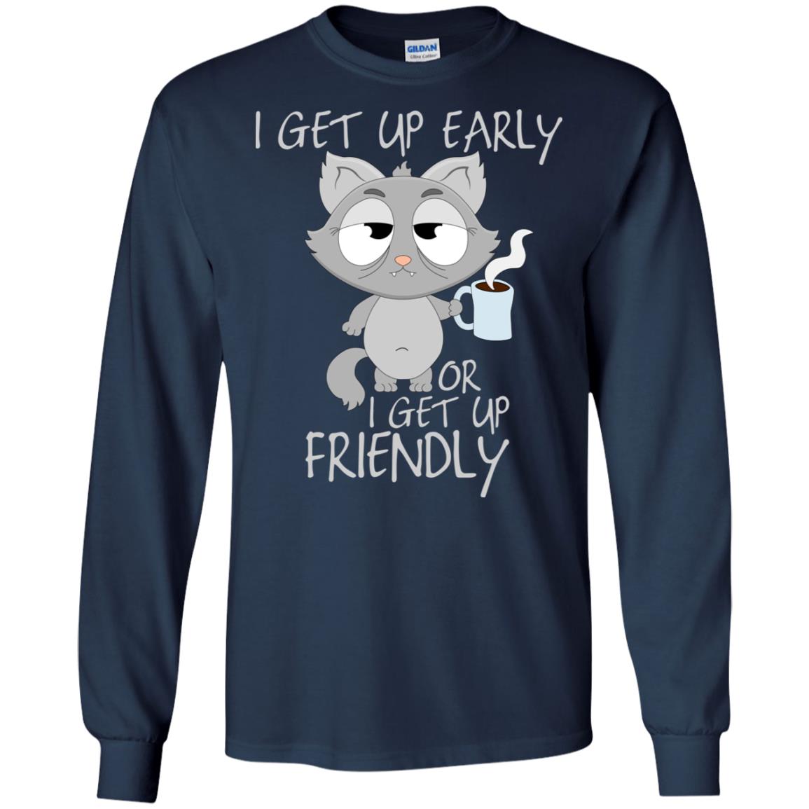 I Get Up Early Or I Get Up Friendly Cat Quote Shirt Navy