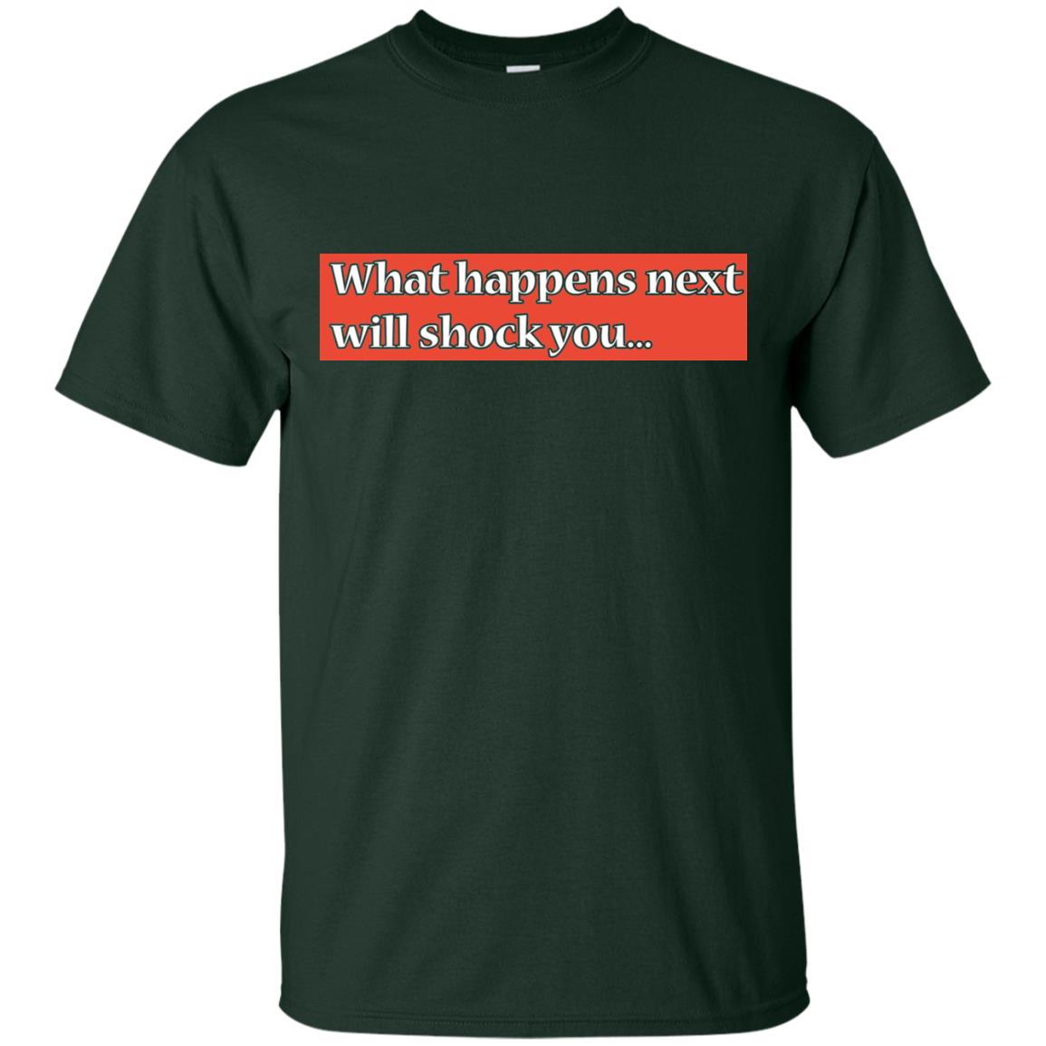 What Happens Next Will Shock You Shirt Forest