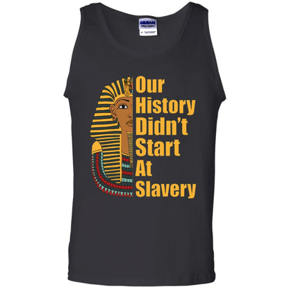 Proud African American T-shirt Black History Didn_t Start At Slavery Black