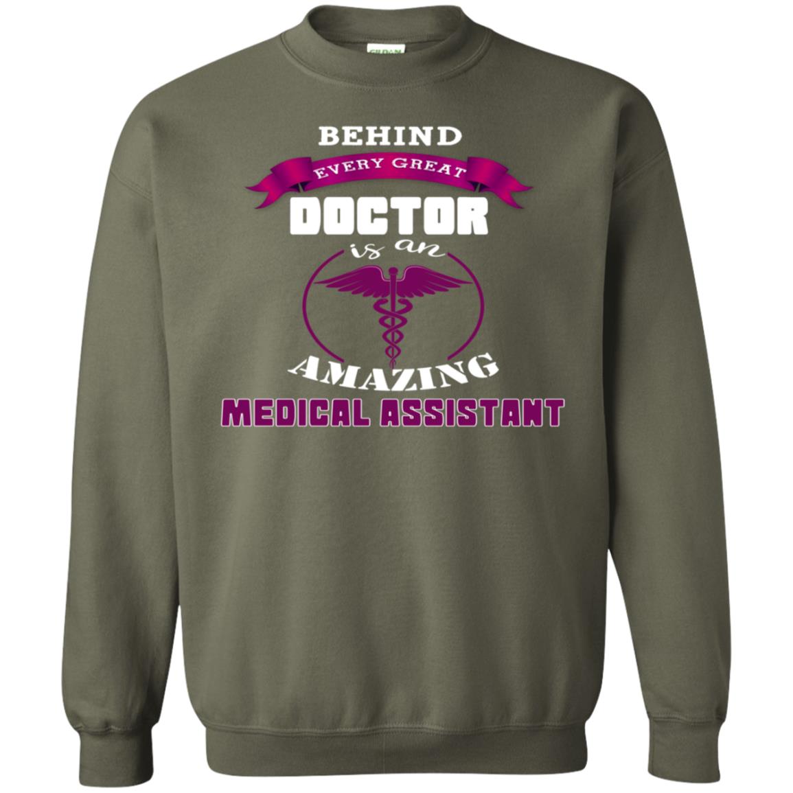Behind Every Great Doctor Is Amazing Medical Assistant Shirt Military Green