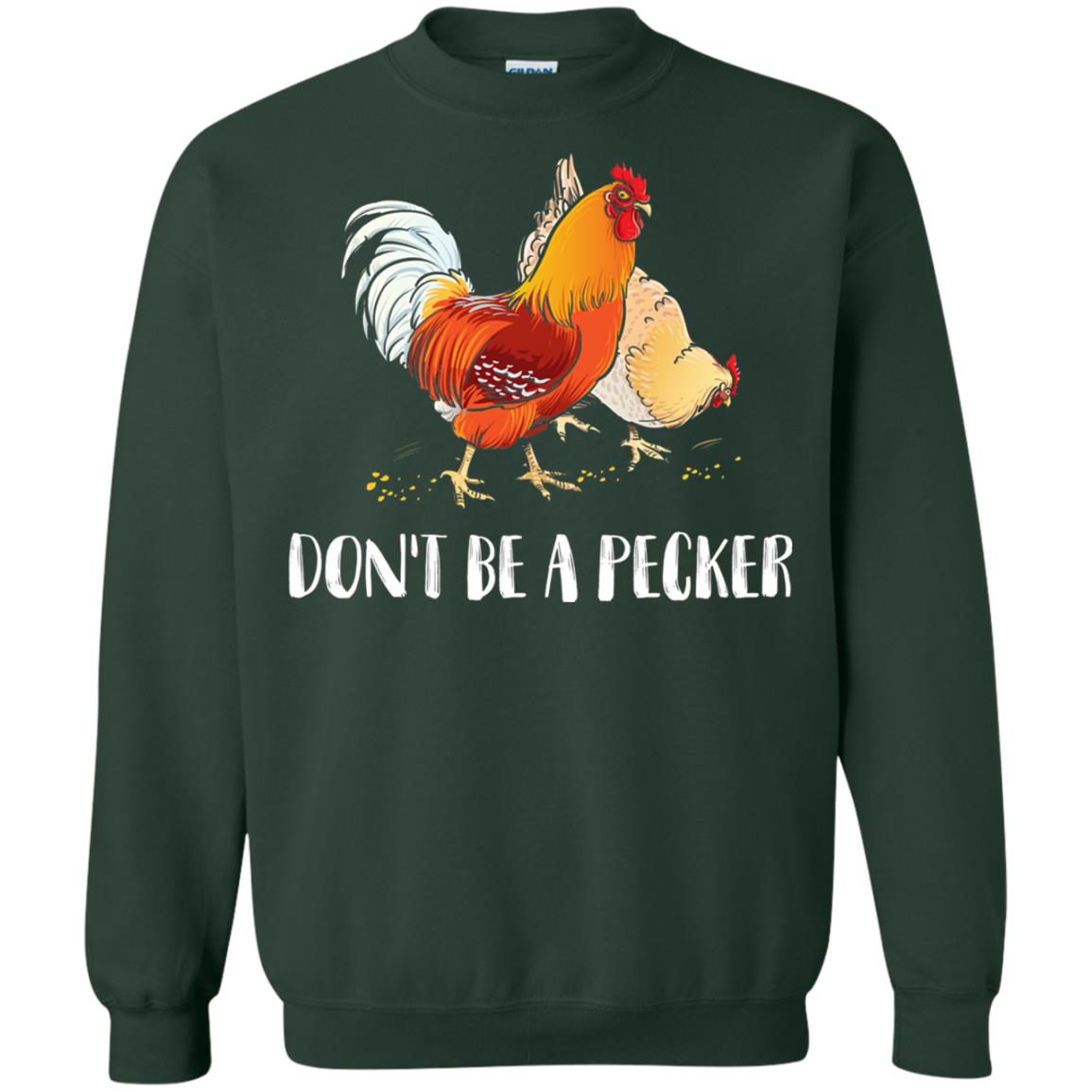 Chicken Lover T-shirt Don_t Be A Pecker Forest Green