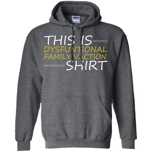 This Is Dysfuntional Family Vacation ShirtG185 Gildan Pullover Hoodie 8 oz.