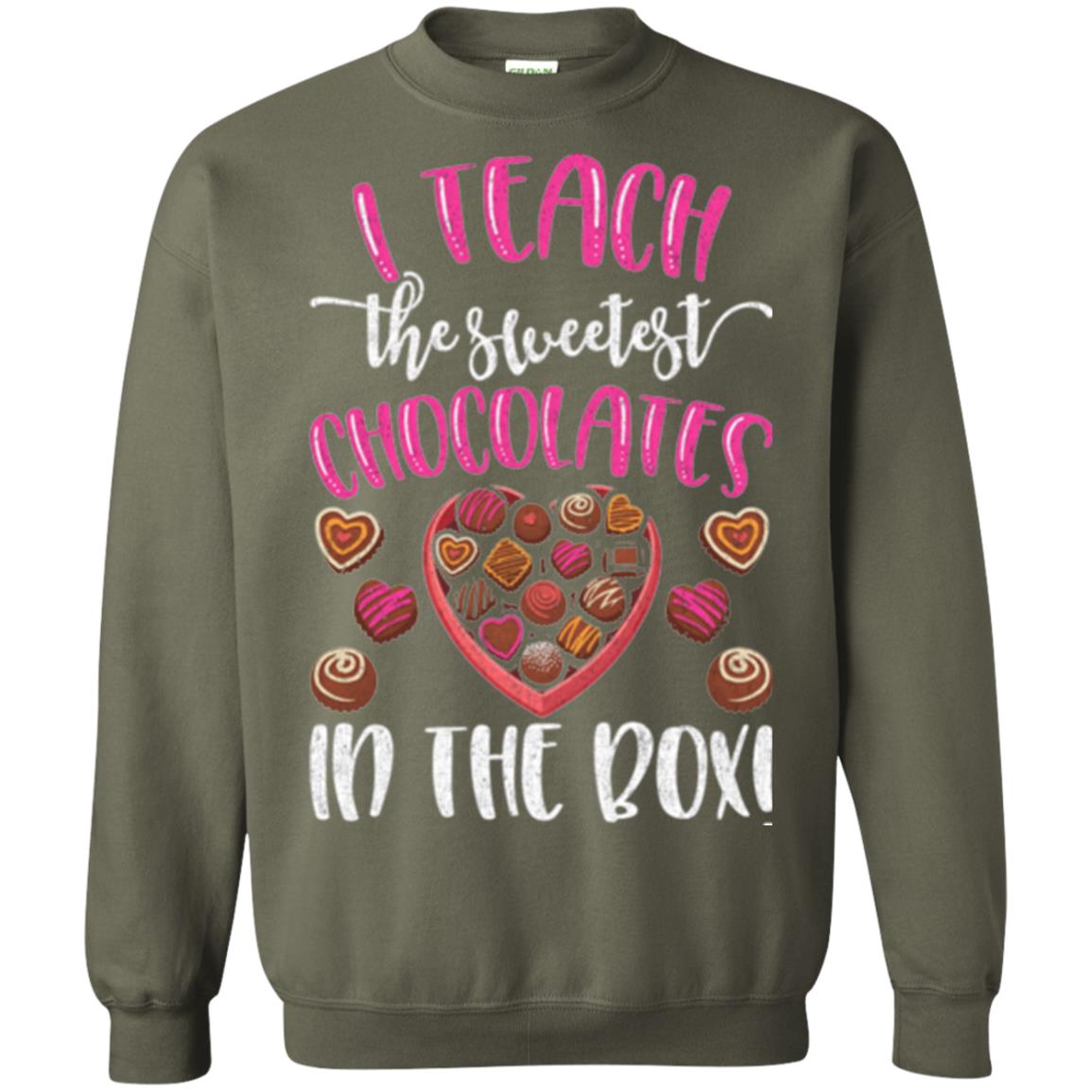 Valentines Day T-shirt I Teach The Sweetest Chocolates In The Box Military Green