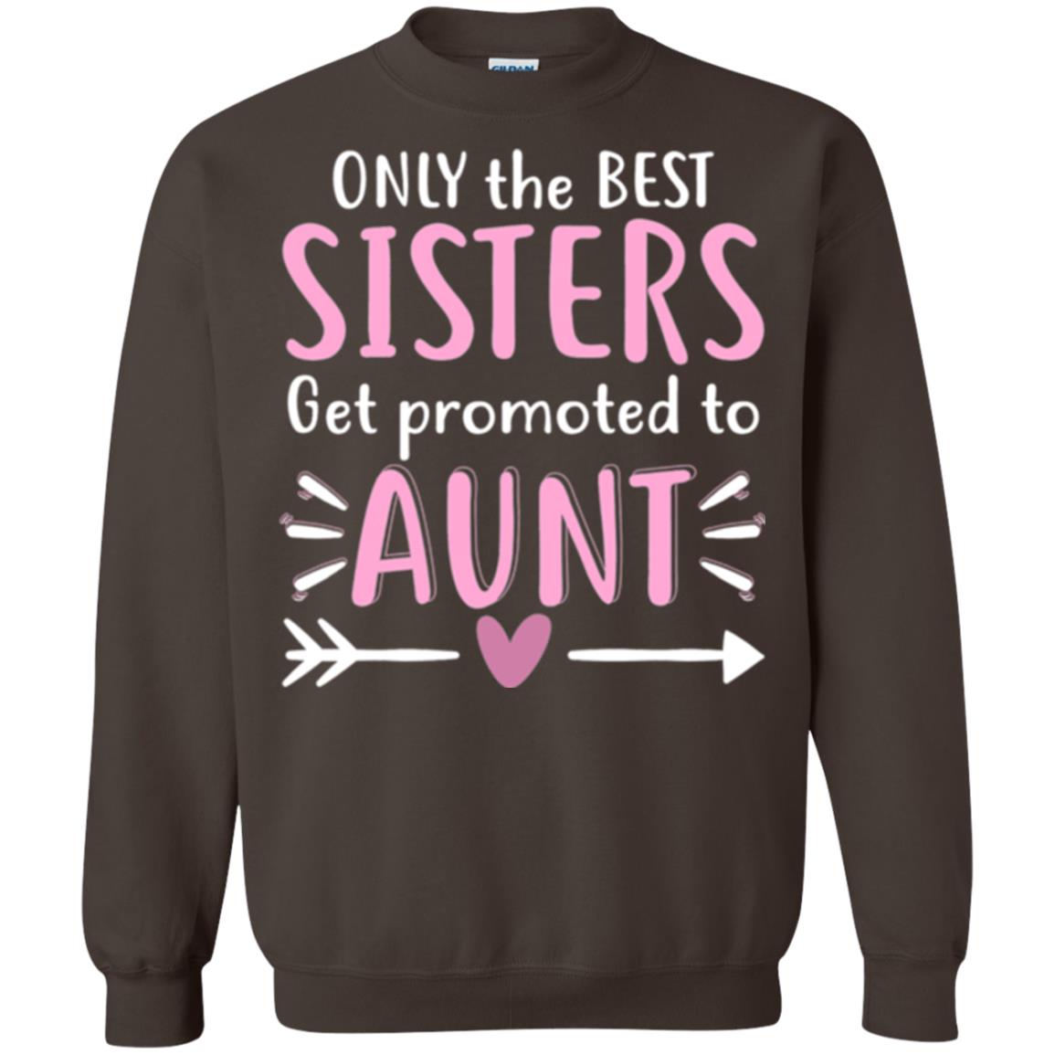 Aunt T-shirt Only The Best Sisters Get Promoted To Aunt Dark Chocolate