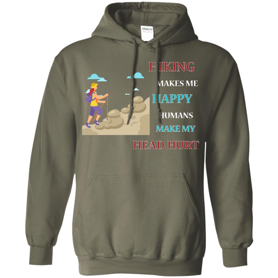 Hiking Make Me Happy Humans Make My Head Hurt Shirt Military Green