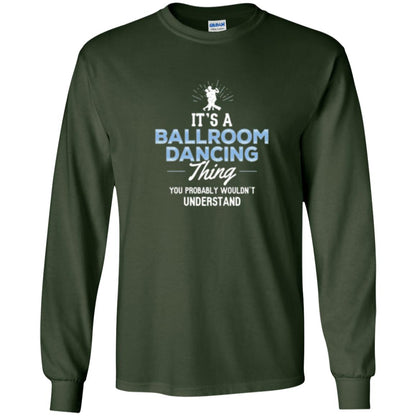 Ballroom Dancing T-shirt You Wouldn_t Understand Forest Green