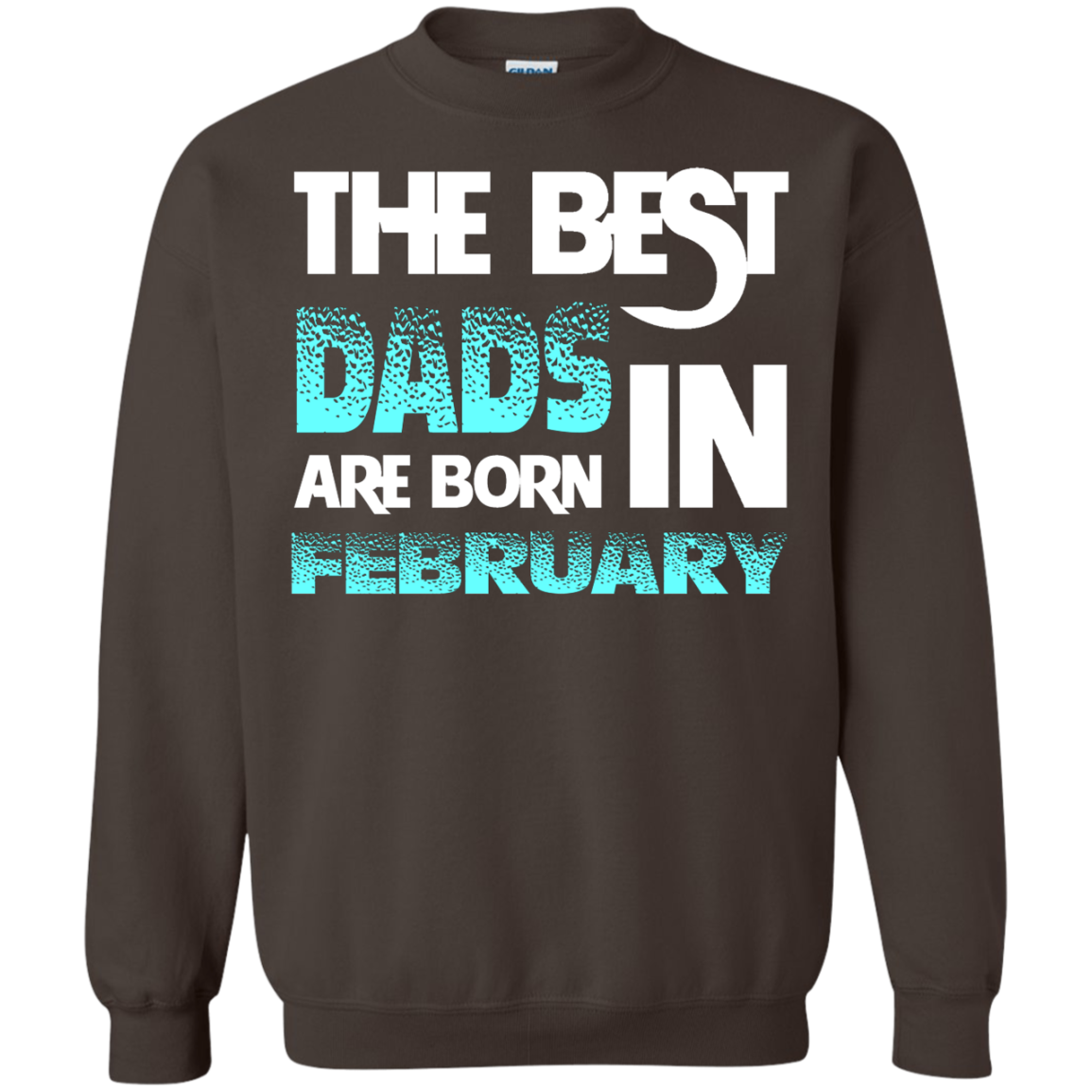 Daddy T-shirt The Best Dads Are Born In February Dark Chocolate