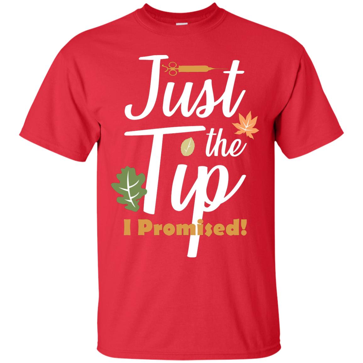 Just The Tip I Promised Shirt Red