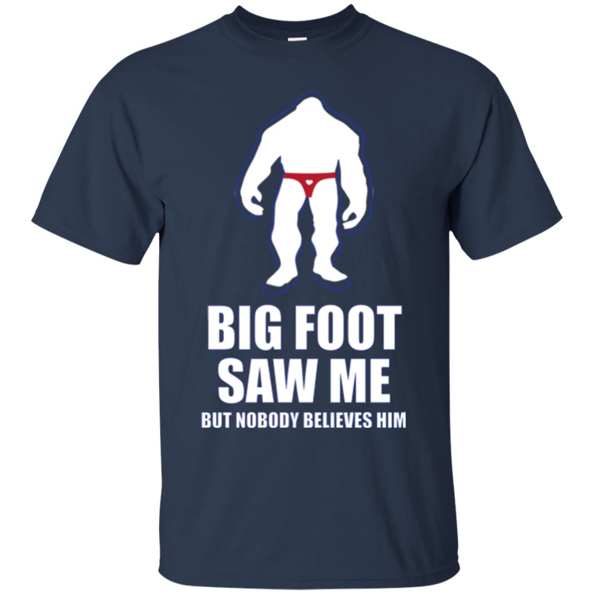 Big Foot Saw Me But Nobody Believes Him T-shirt Navy
