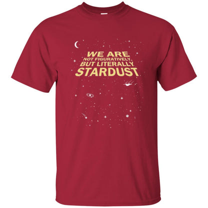 Astronaut T-shirt We Are Not Figuratively But Literally Stardust Cardinal