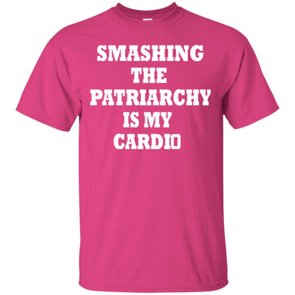 Smashing The Patriarchy Is My Cardio Shirt Heliconia