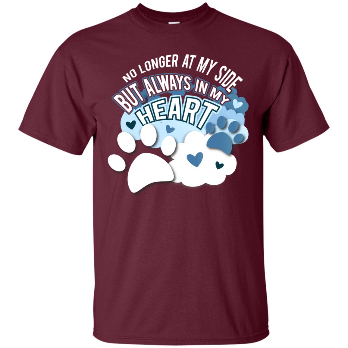 But Always In My Heart Dog In Heaven T-shirt Maroon